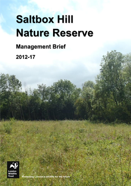 Saltbox Hill Nature Reserve Management Brief Protecting London’S Wildlife for the Future London Wildlife Trust Saltbox Hill Nature Reserve