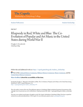 Rhapsody in Red, White and Blue: the Co-Evolution of Popular and Art Music in the United States During World War II Douglas Kowalewski Gettysburg College
