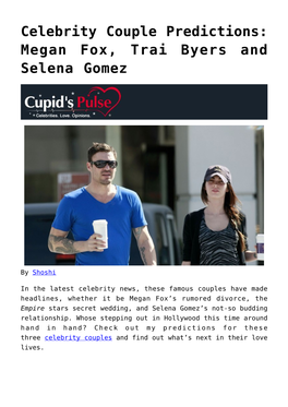 Celebrity Couple Predictions: Megan Fox, Trai Byers and Selena Gomez