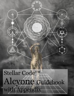 Stellar Code™ Alcyone Guidebook with Appendix