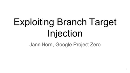 Exploiting Branch Target Injection Jann Horn, Google Project Zero
