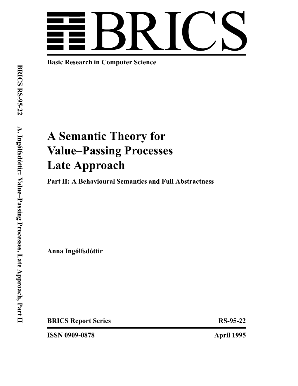 A Semantic Theory for Value–Passing Processes Late Approach Basic Research in Computer Science