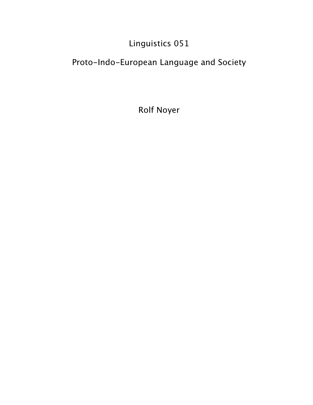 Linguistics 051 Proto-Indo-European Language and Society Rolf Noyer