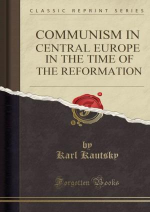 Karl Kautsky Communism in Central Europe in the Time of the Reformation