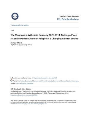 The Mormons in Wilhelmie Germany, 1870-1914: Making a Place for an Unwanted American Religion in a Changing German Society