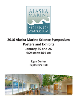 2016 Alaska Marine Science Symposium Posters and Exhibits January 25 and 26 6:00 Pm to 8:30 Pm
