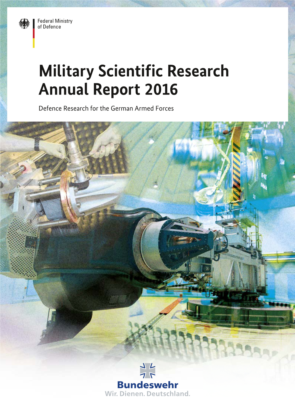 Military Scientific Research Annual Report 2016 16 Defence Research for the German Armed Forces