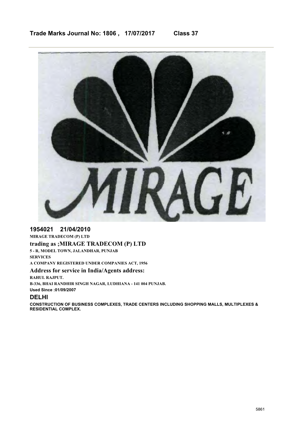 Trade Marks Journal No: 1806 , 17/07/2017 Class 37 1954021 21/04/2010 Trading As ;MIRAGE TRADECOM (P) LTD Address for S