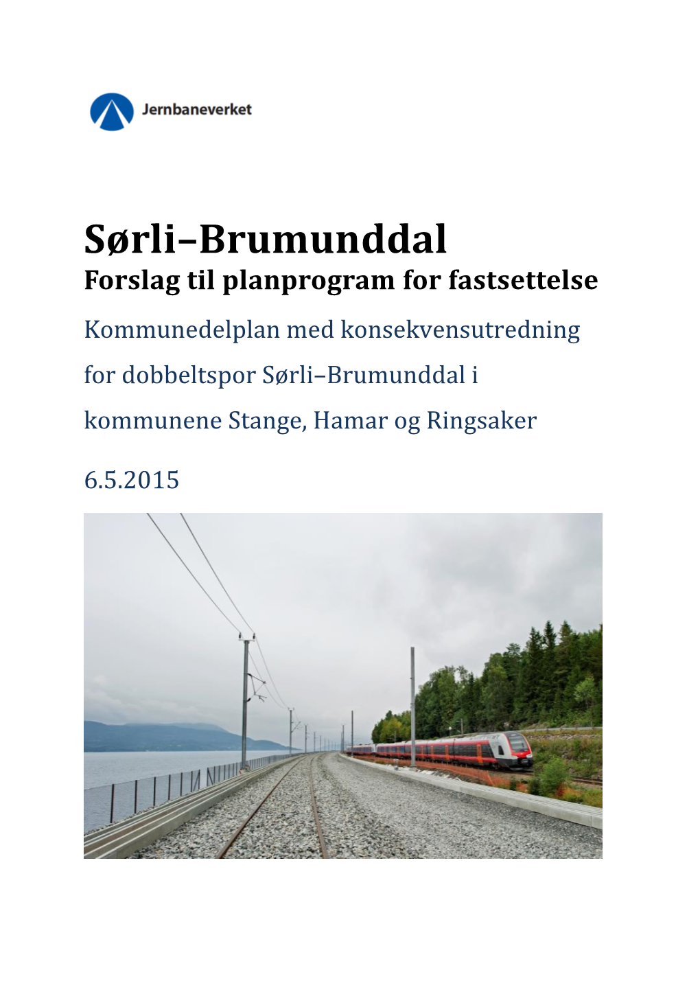 Brumunddal Forslag Til Planprogram for Fastsettelse Kommunedelplan Med Konsekvensutredning for Dobbeltspor Sørli–Brumunddal I Kommunene Stange, Hamar Og Ringsaker