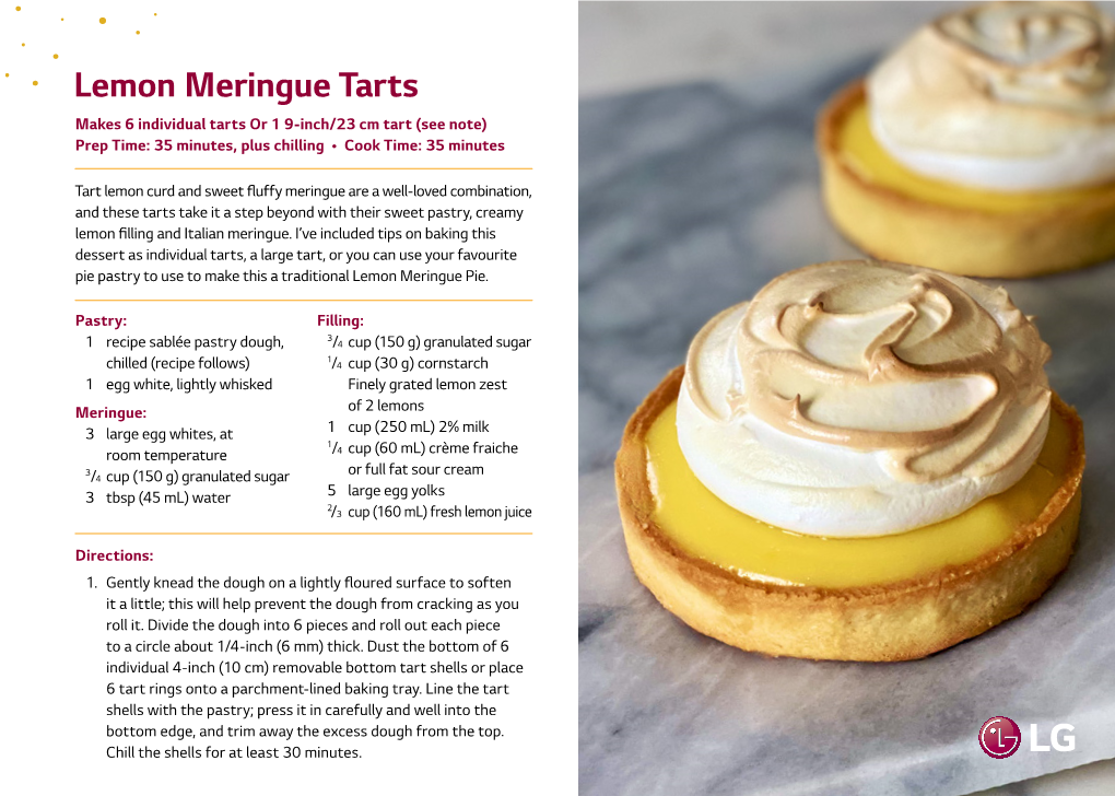 Lemon Meringue Tarts Makes 6 Individual Tarts Or 1 9-Inch/23 Cm Tart (See Note) Prep Time: 35 Minutes, Plus Chilling • Cook Time: 35 Minutes