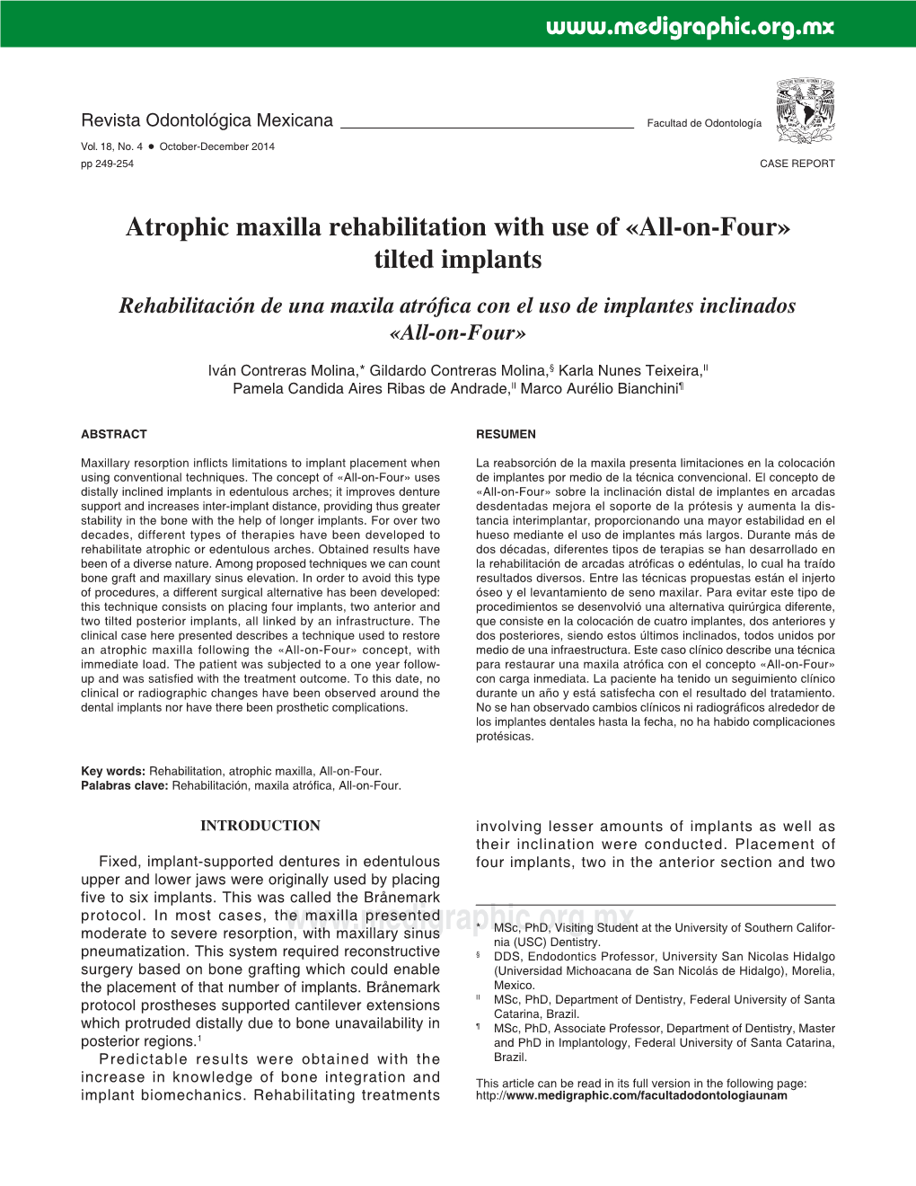 Atrophic Maxilla Rehabilitation with Use of «All-On-Four» Tilted Implants Rehabilitación De Una Maxila Atróﬁ Ca Con El Uso De Implantes Inclinados «All-On-Four»