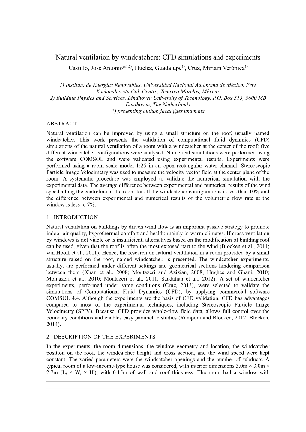 Natural Ventilation by Windcatchers: CFD Simulations and Experiments Castillo, José Antonio*1,2), Huelsz, Guadalupe1), Cruz, Miriam Verónica1)