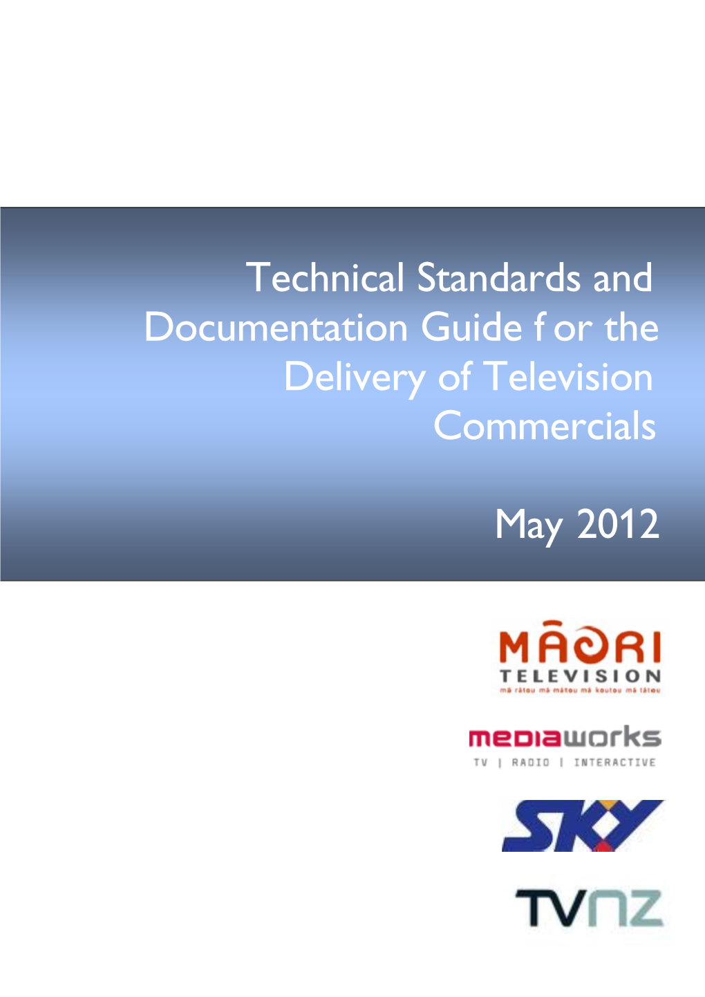 Technical Standards and Documentation Guide F Or the Delivery of Television Commercials May 2012
