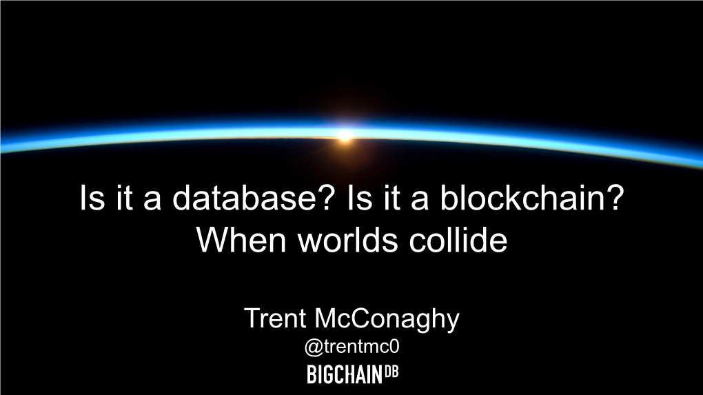 Is It a Database? Is It a Blockchain? When Worlds Collide
