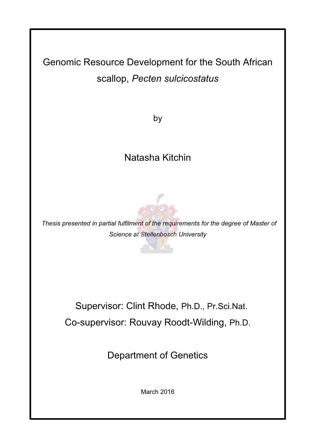 Genomic Resource Development for the South African Scallop, Pecten Sulcicostatus Natasha Kitchin Supervisor