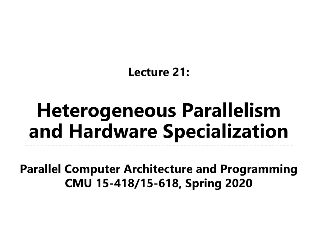 Heterogeneous Parallelism and Hardware Specialization