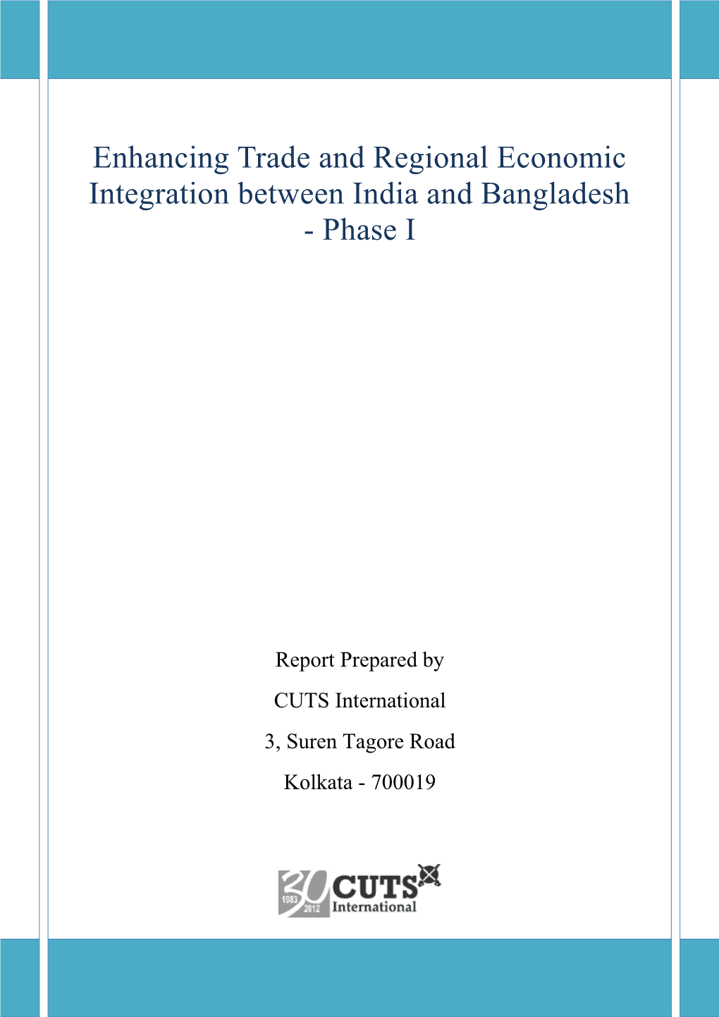 Enhancing Trade and Regional Economic Integration Between India and Bangladesh - Phase I