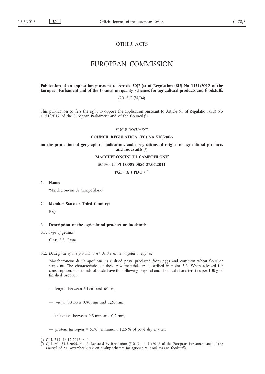 MACCHERONCINI DI CAMPOFILONE’ EC No: IT-PGI-0005-0886-27.07.2011 PGI ( X ) PDO ( )