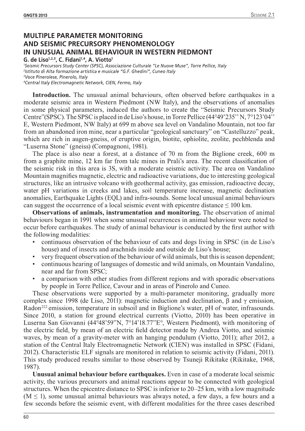 Multiple Parameter Monitoring and Seismic Precursory Phenomenology in Unusual Animal Behaviour in Western Piedmont G