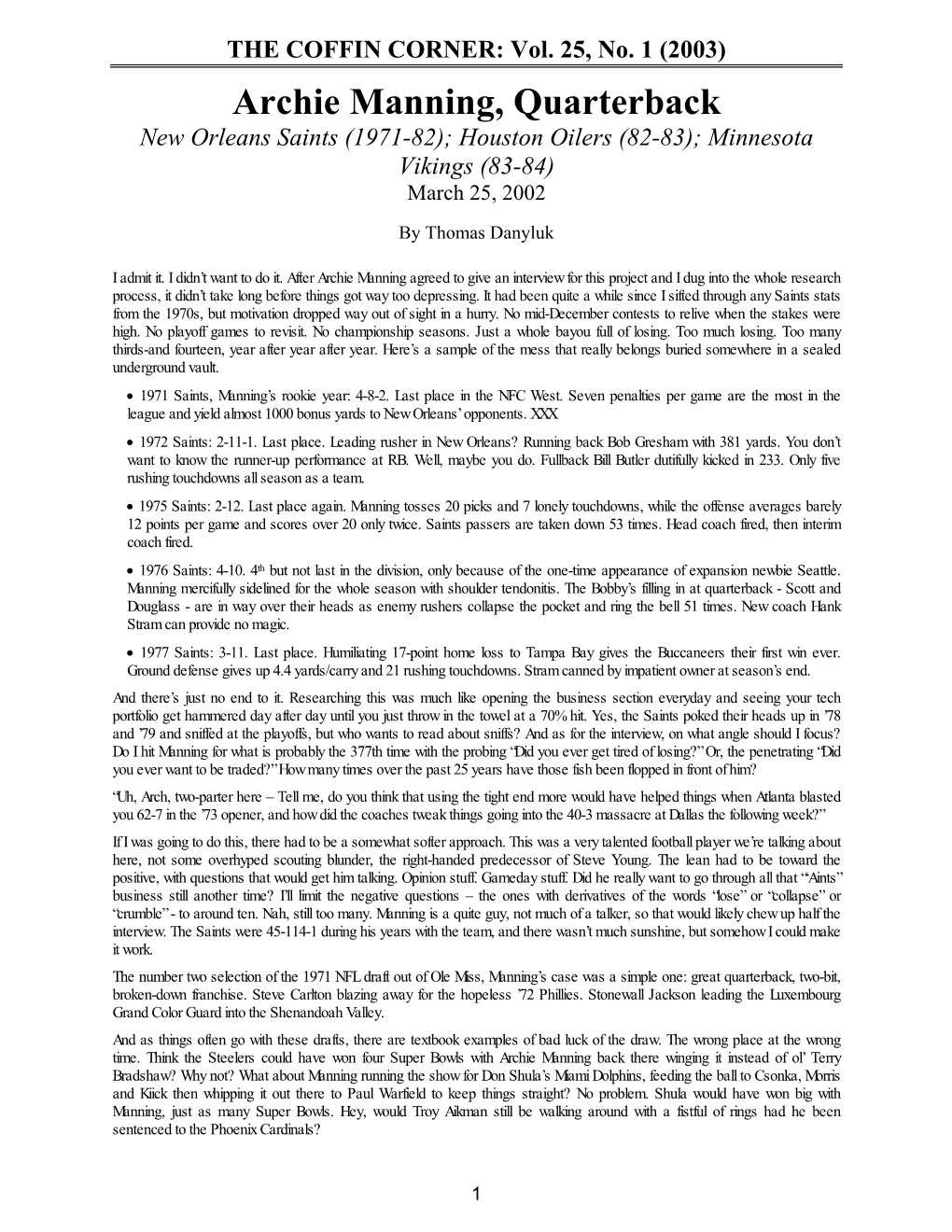 Archie Manning, Quarterback New Orleans Saints (1971-82); Houston Oilers (82-83); Minnesota Vikings (83-84) March 25, 2002