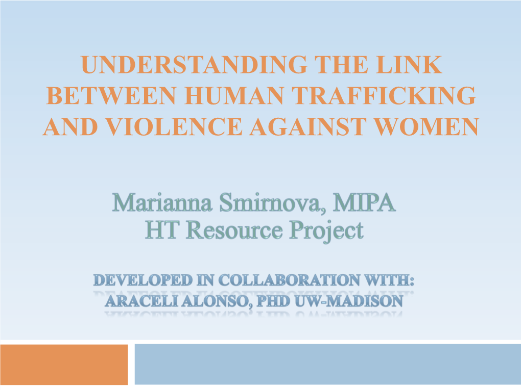 UNDERSTANDING the LINK BETWEEN HUMAN TRAFFICKING and VIOLENCE AGAINST WOMEN Violence Against Women