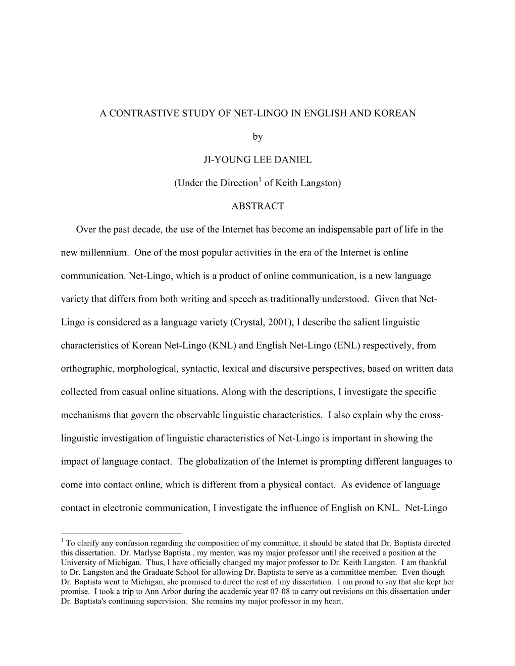 A CONTRASTIVE STUDY of NET-LINGO in ENGLISH and KOREAN by JI-YOUNG LEE DANIEL (Under the Direction of Keith Langston) ABSTRACT O