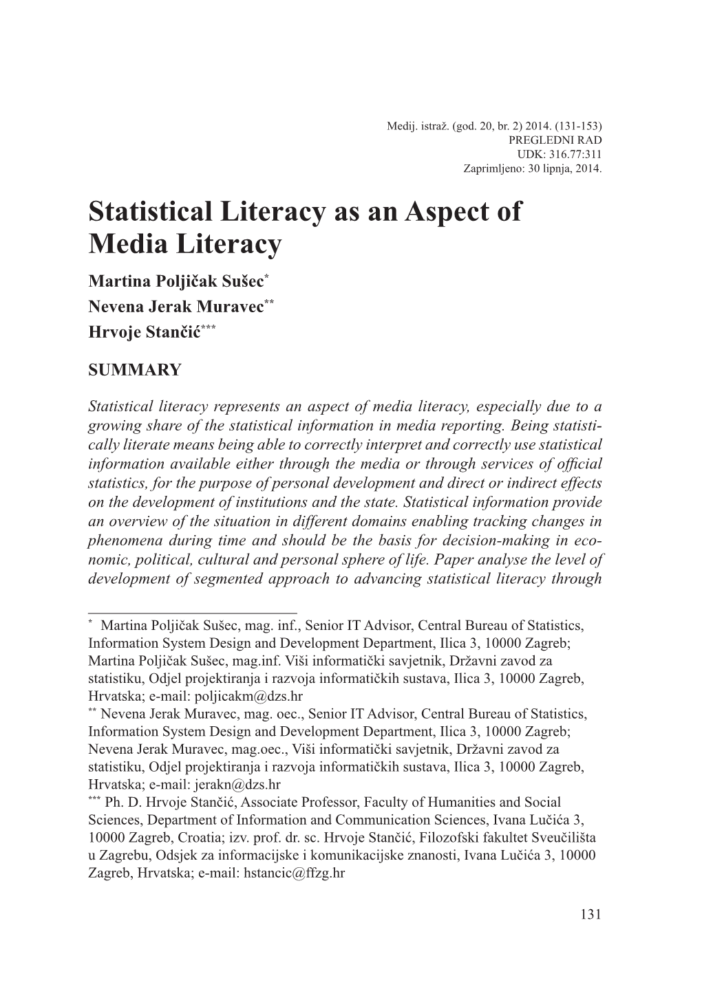 Statistical Literacy As an Aspect of Media Literacy Martina Poljičak Sušec* Nevena Jerak Muravec** Hrvoje Stančić***
