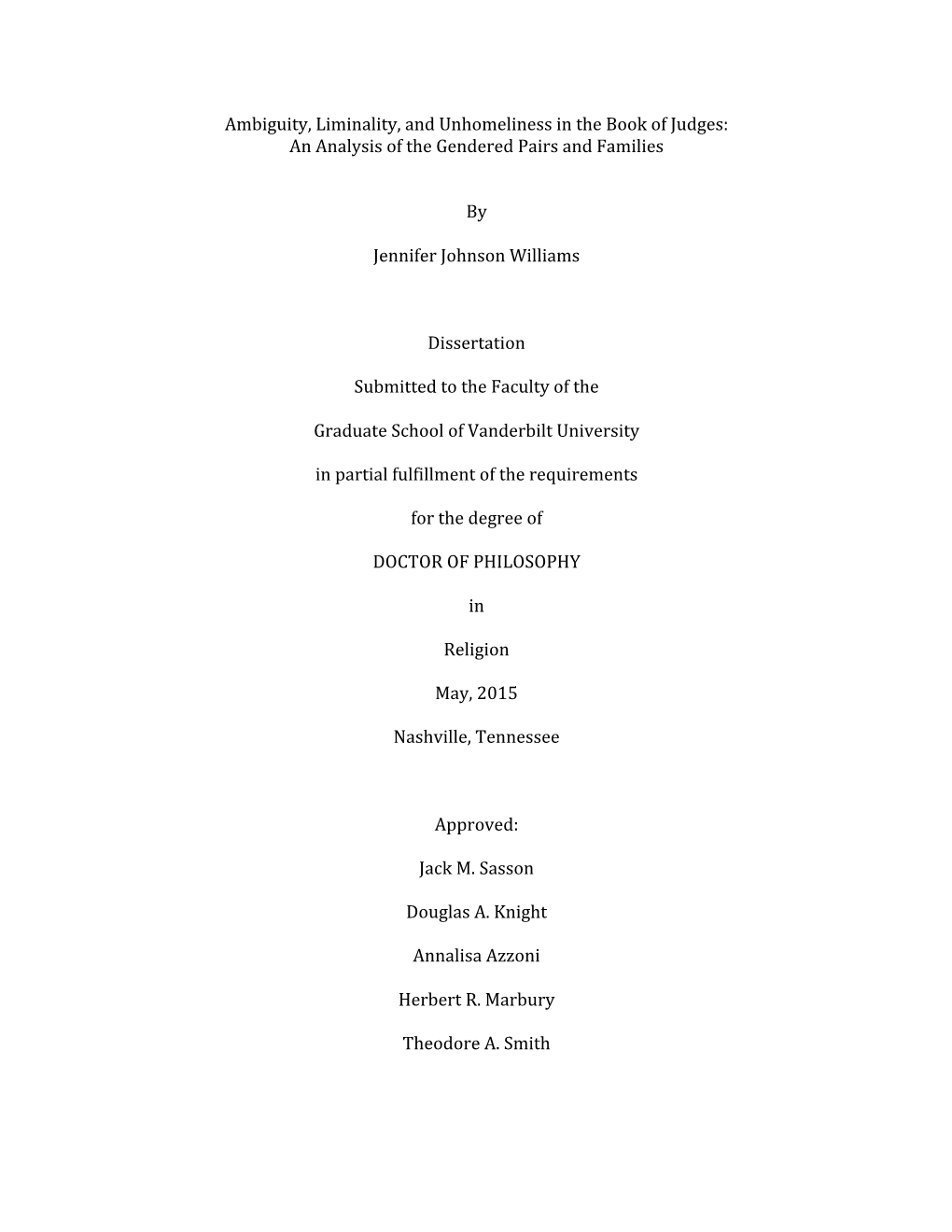 Ambiguity,*Liminality,*And*Unhomeliness*In*The*Book*Of*Judges:* An*Analysis*Of*The*Gendered*Pairs*And*Families* * * By* * Jennifer*Johnson*Williams*