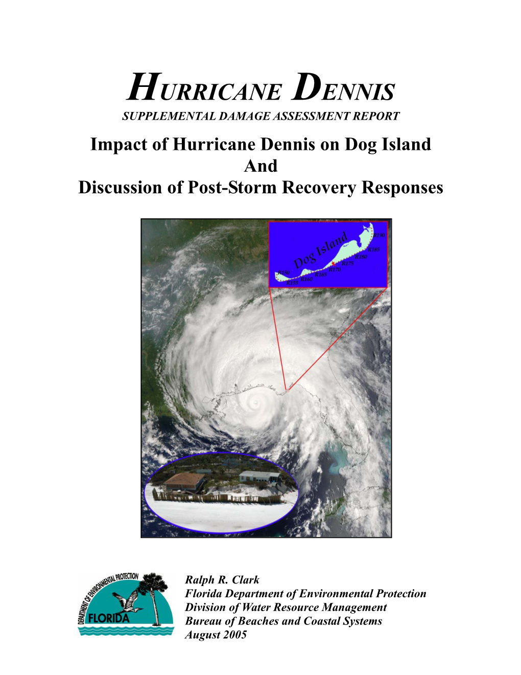 HURRICANE DENNIS SUPPLEMENTAL DAMAGE ASSESSMENT REPORT Impact of Hurricane Dennis on Dog Island and Discussion of Post-Storm Recovery Responses