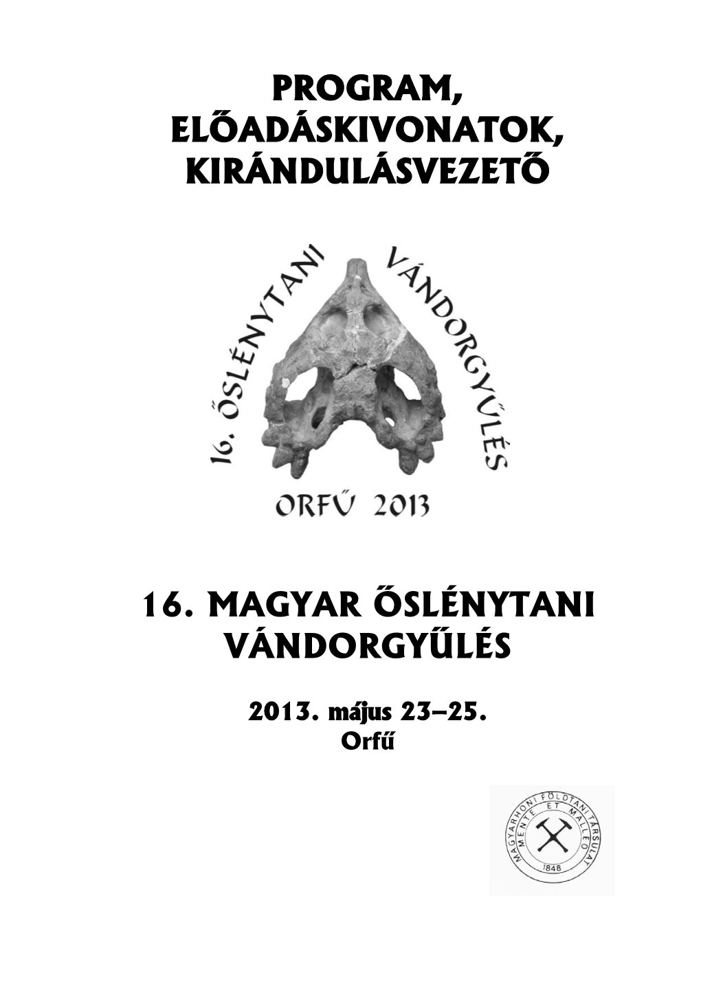 16. Magyar Őslénytani Vándorgyűlés (Orfű, 2013)