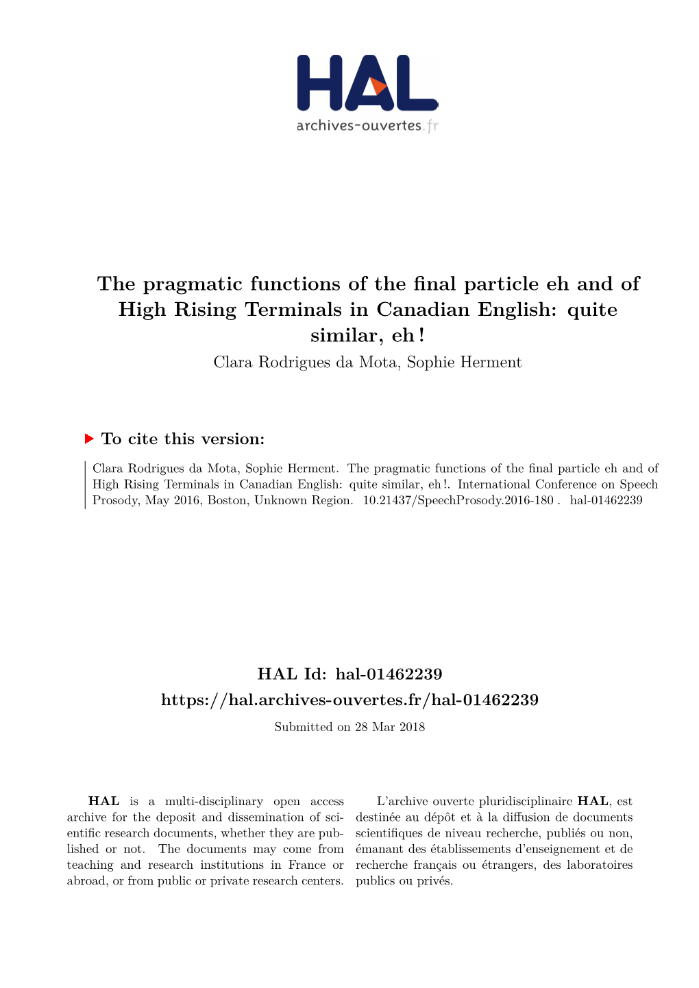 The Pragmatic Functions of the Final Particle Eh and of High Rising Terminals in Canadian English: Quite Similar, Eh ! Clara Rodrigues Da Mota, Sophie Herment