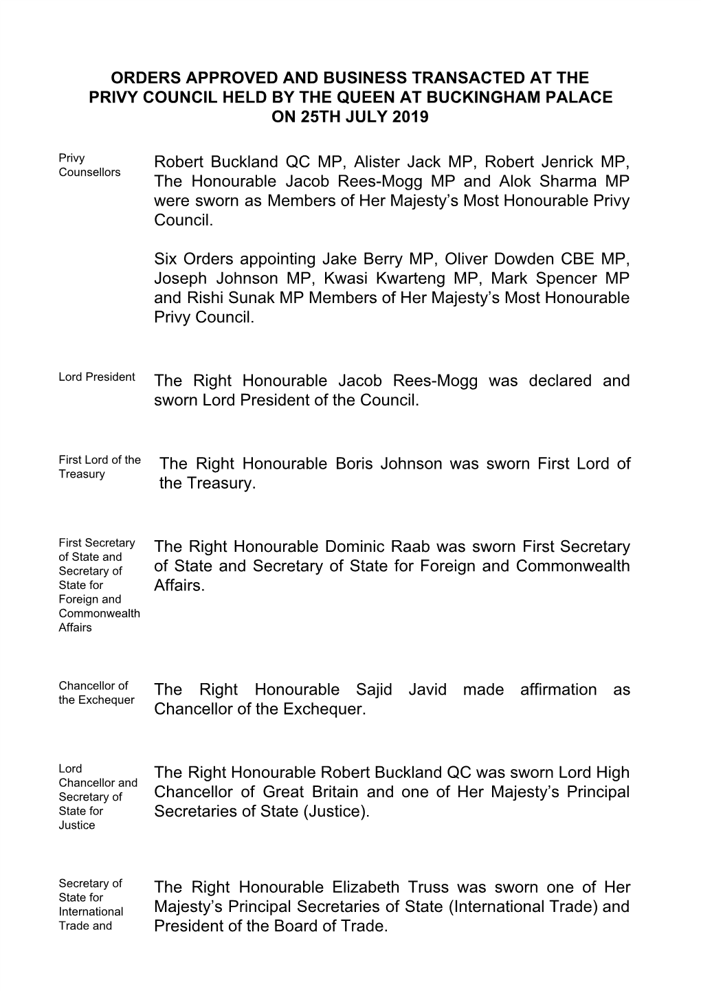 ORDERS APPROVED and BUSINESS TRANSACTED at the PRIVY COUNCIL HELD by the QUEEN at BUCKINGHAM PALACE on 25TH JULY 2019 Robert