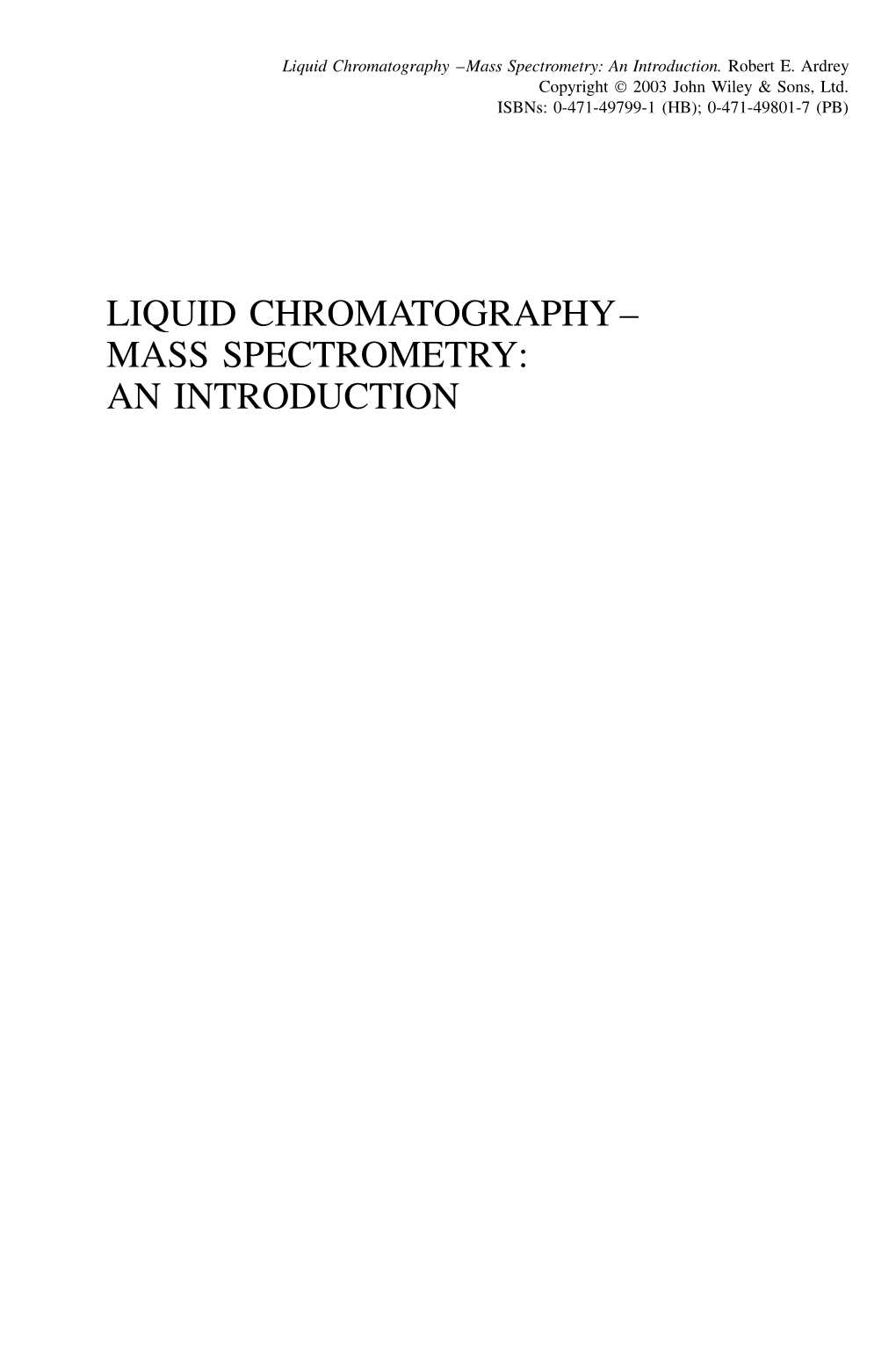 LIQUID CHROMATOGRAPHY– MASS SPECTROMETRY: an INTRODUCTION Analytical Techniques in the Sciences (Ants)