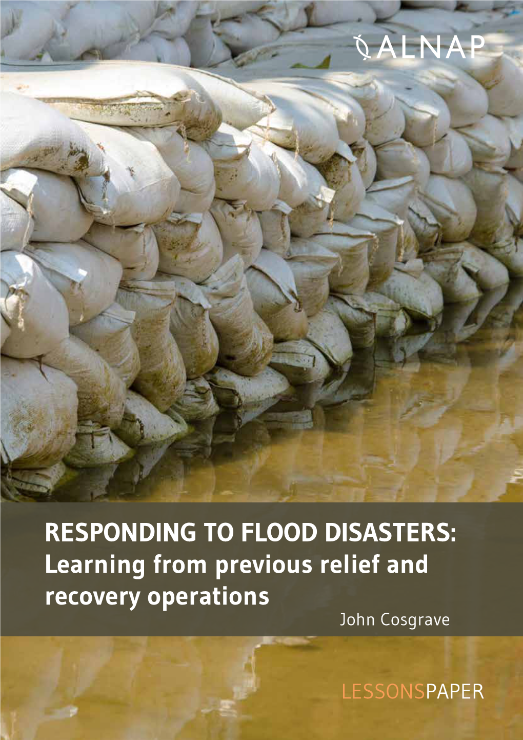 RESPONDING to FLOOD DISASTERS: Learning from Previous Relief and Recovery Operations John Cosgrave