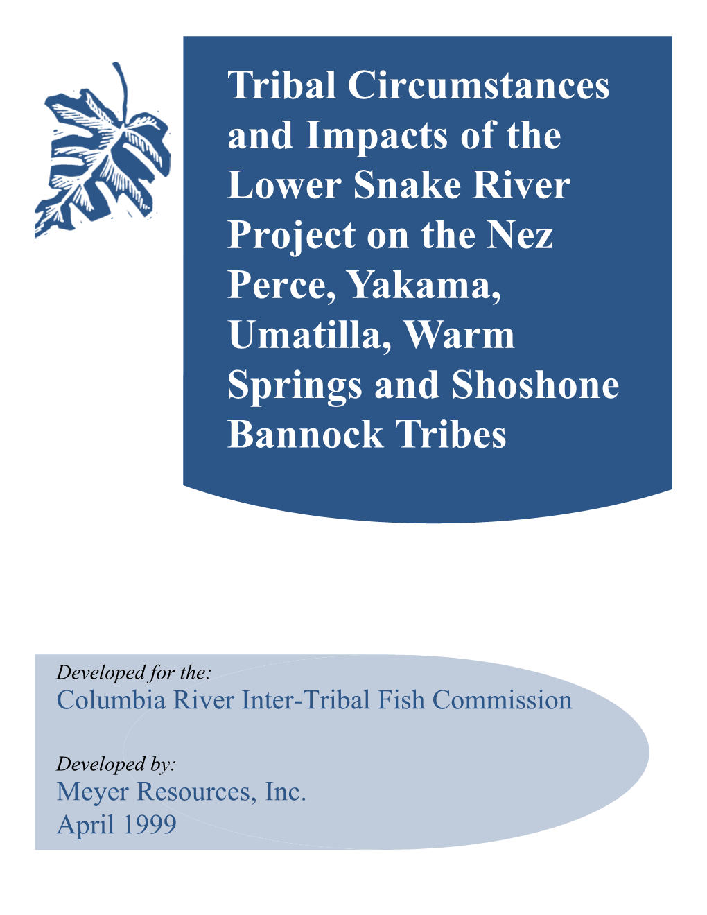 Tribal Circumstances and Impacts of the Lower Snake River Project on the Nez Perce, Yakama, Umatilla, Warm Springs and Shoshone Bannock Tribes