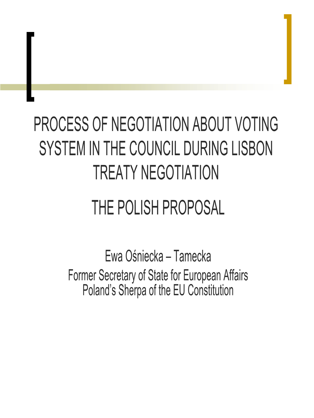 Process of Negotiation About Voting System in the Council During Lisbon Treaty Negotiation the Polish Proposal