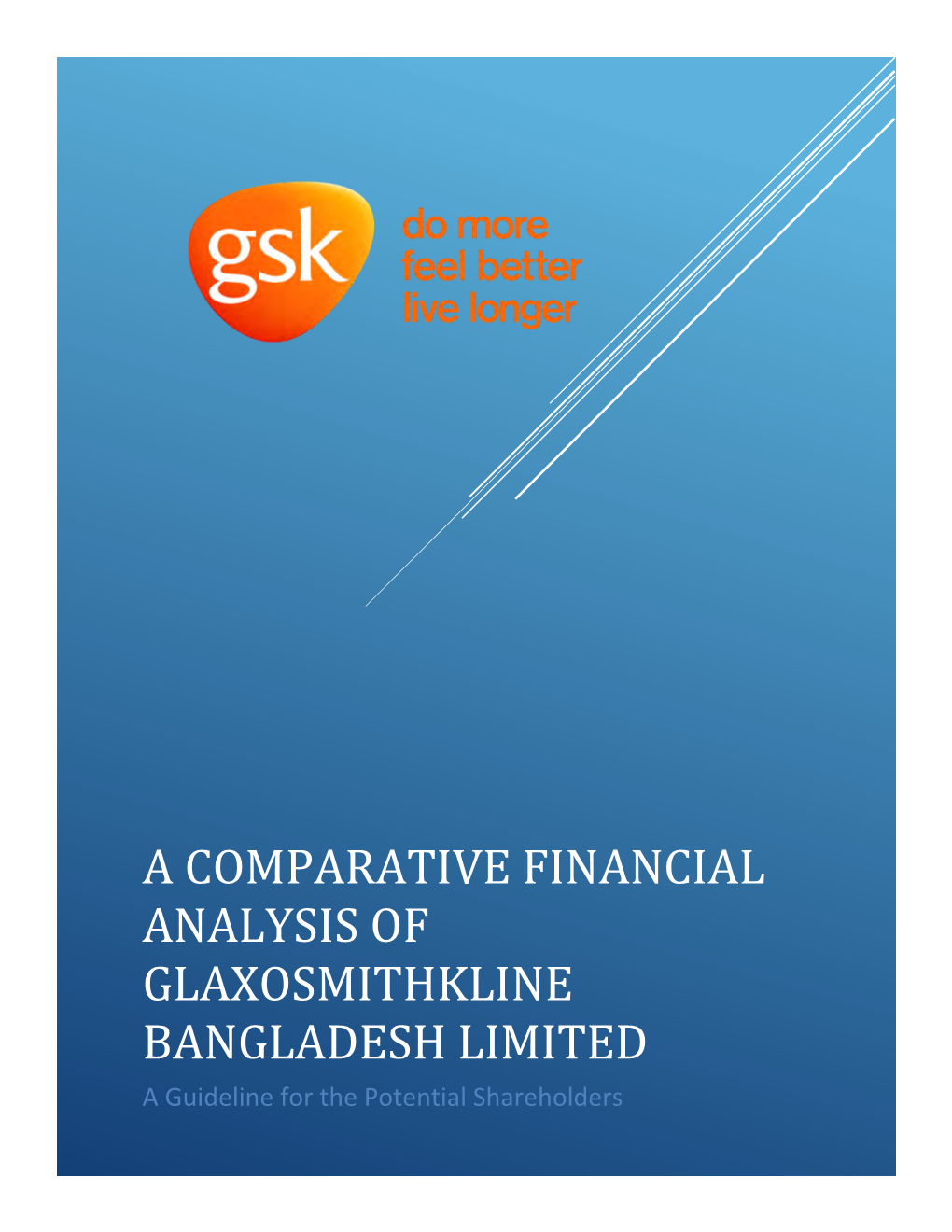 A COMPARATIVE FINANCIAL ANALYSIS of GLAXOSMITHKLINE BANGLADESH LIMITED a Guideline for the Potential Shareholders