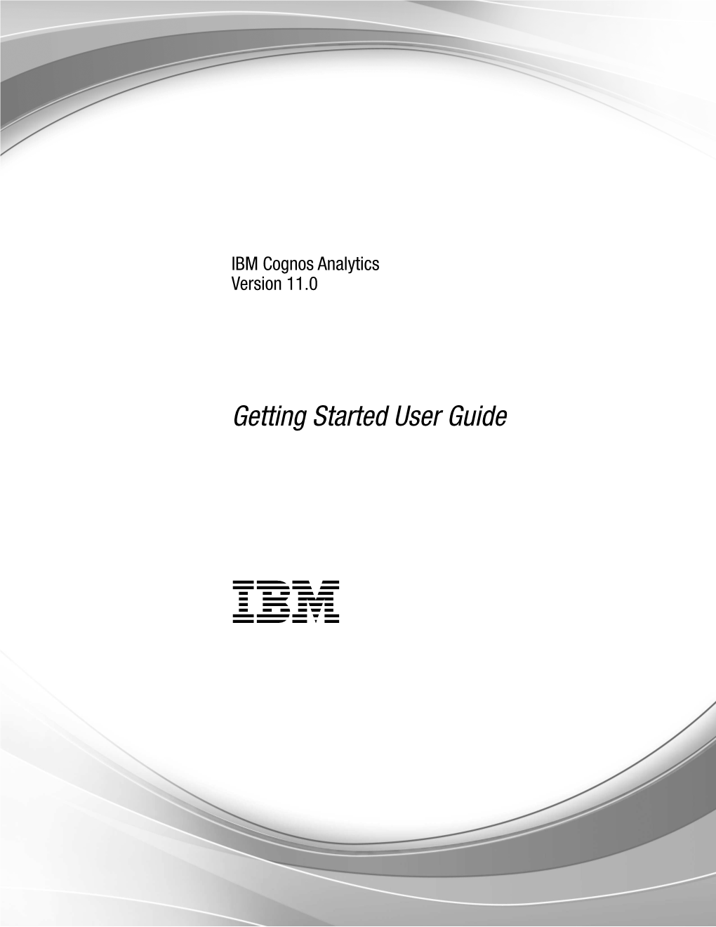 IBM Cognos Analytics Version 11.0: Getting Started User Guide Chapter 1