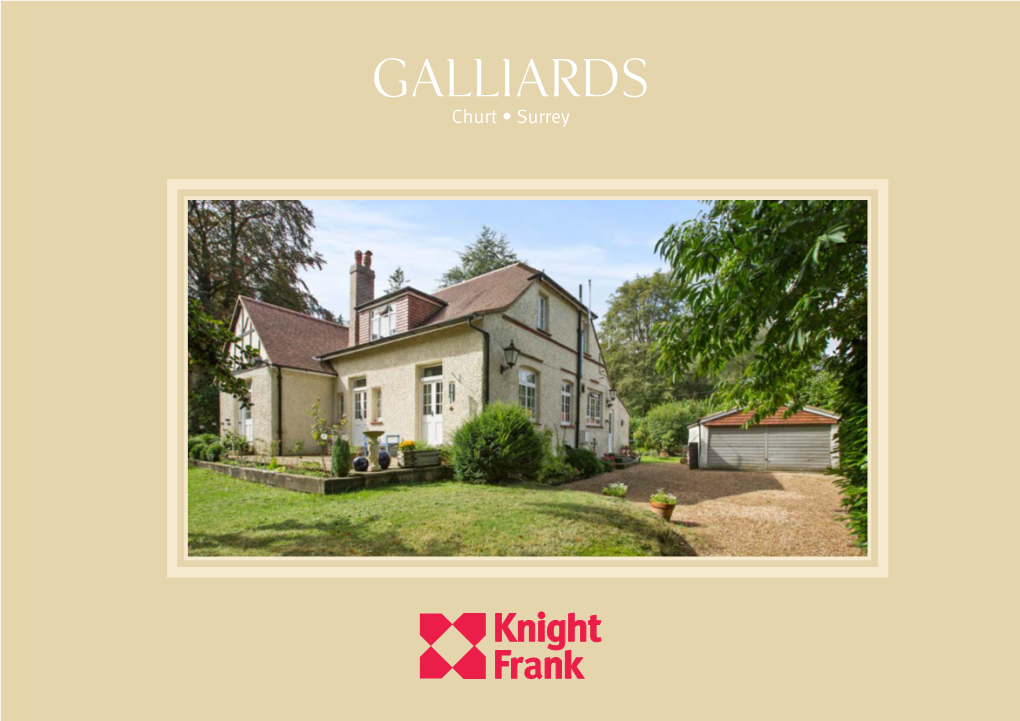 Galliards Churt • Surrey GALLIARDS CHURT ROAD • Churt FARNHAM • SURREY • GU10 2NZ