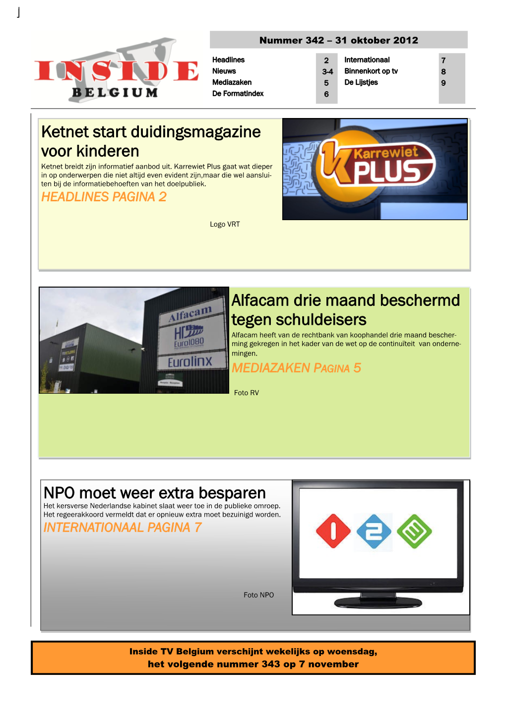 Ketnet Start Duidingsmagazine Voor Kinderen Alfacam Drie Maand Beschermd Tegen Schuldeisers NPO Moet Weer Extra Besparen