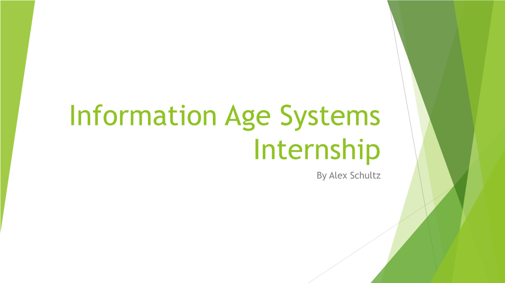 Information Age Systems Internship by Alex Schultz About IAS