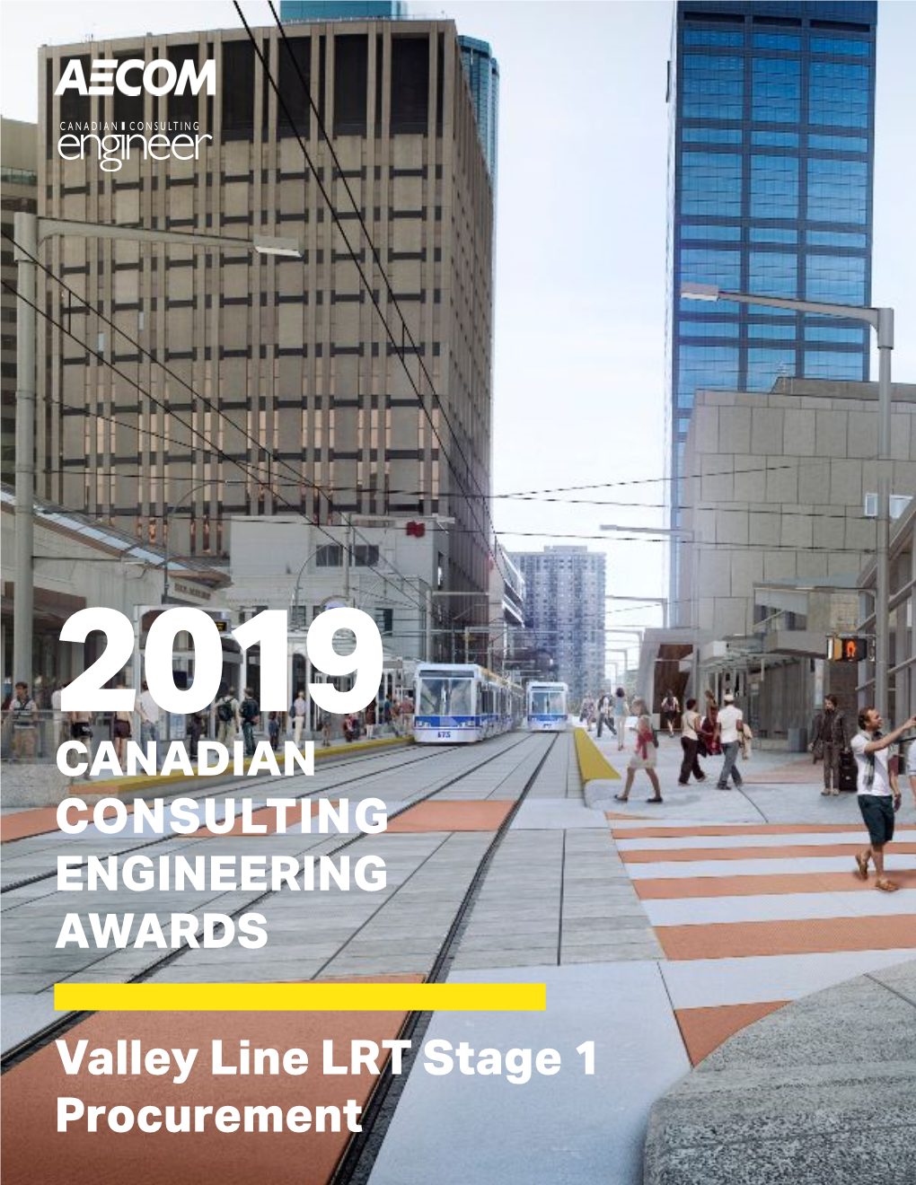 CANADIAN CONSULTING ENGINEERING AWARDS Valley Line LRT Stage 1 Procurement