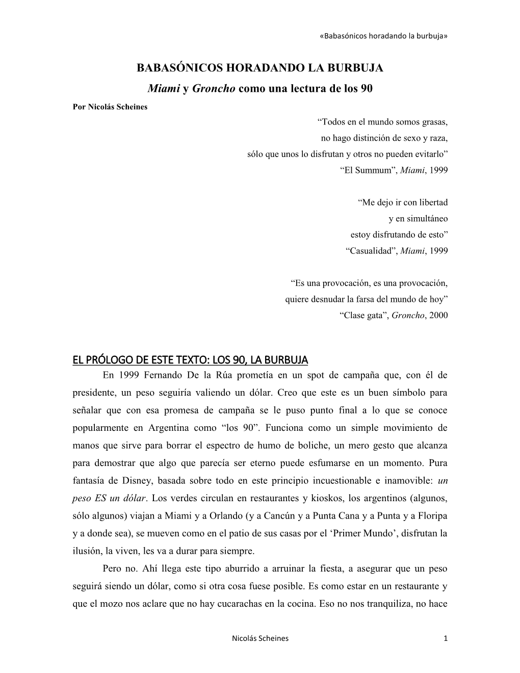 BABASÓNICOS HORADANDO LA BURBUJA Miami Y Groncho Como Una Lectura De Los 90 EL PRÓLOGO DE ESTE TEXTO: LOS 90, LA BURBUJA