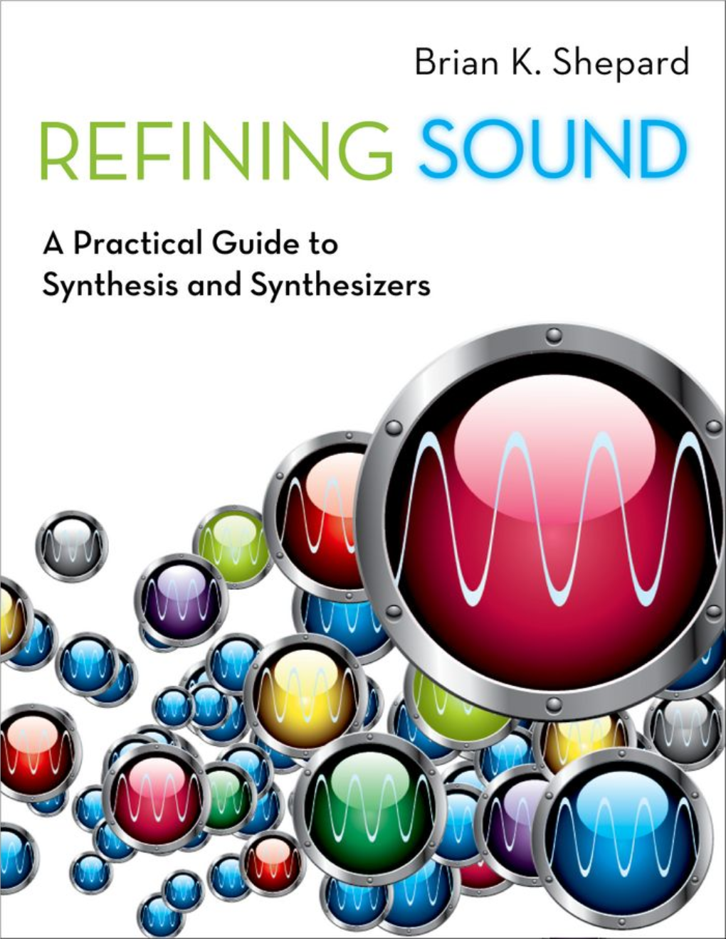 Refining Sound: a Practical Guide to Synthesis and Synthesizers