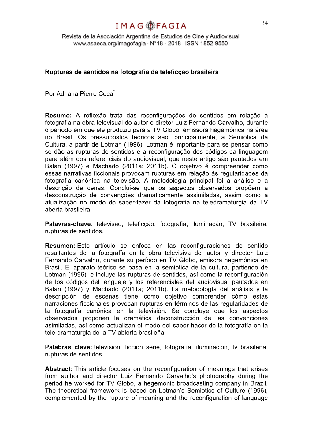 34 Rupturas De Sentidos Na Fotografia Da Teleficção Brasileira Por Adriana Pierre Coca* Resumo: a Reflexão Trata Das Reconfig