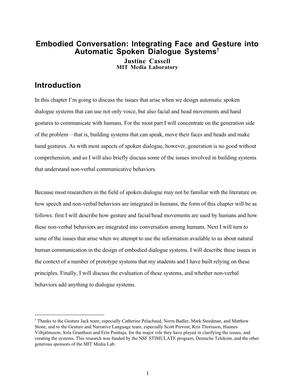 Embodied Conversation: Integrating Face and Gesture Into Automatic Spoken Dialogue Systems† Justine Cassell MIT Media Laboratory