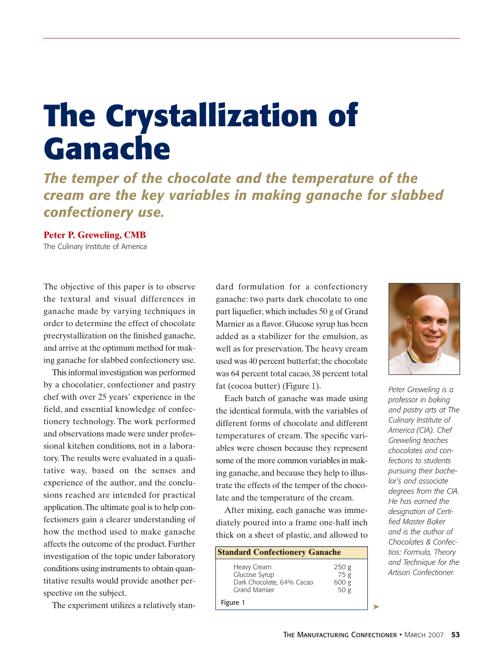 The Crystallization of Ganache the Temper of the Chocolate and the Temperature of the Cream Are the Key Variables in Making Ganache for Slabbed Confectionery Use