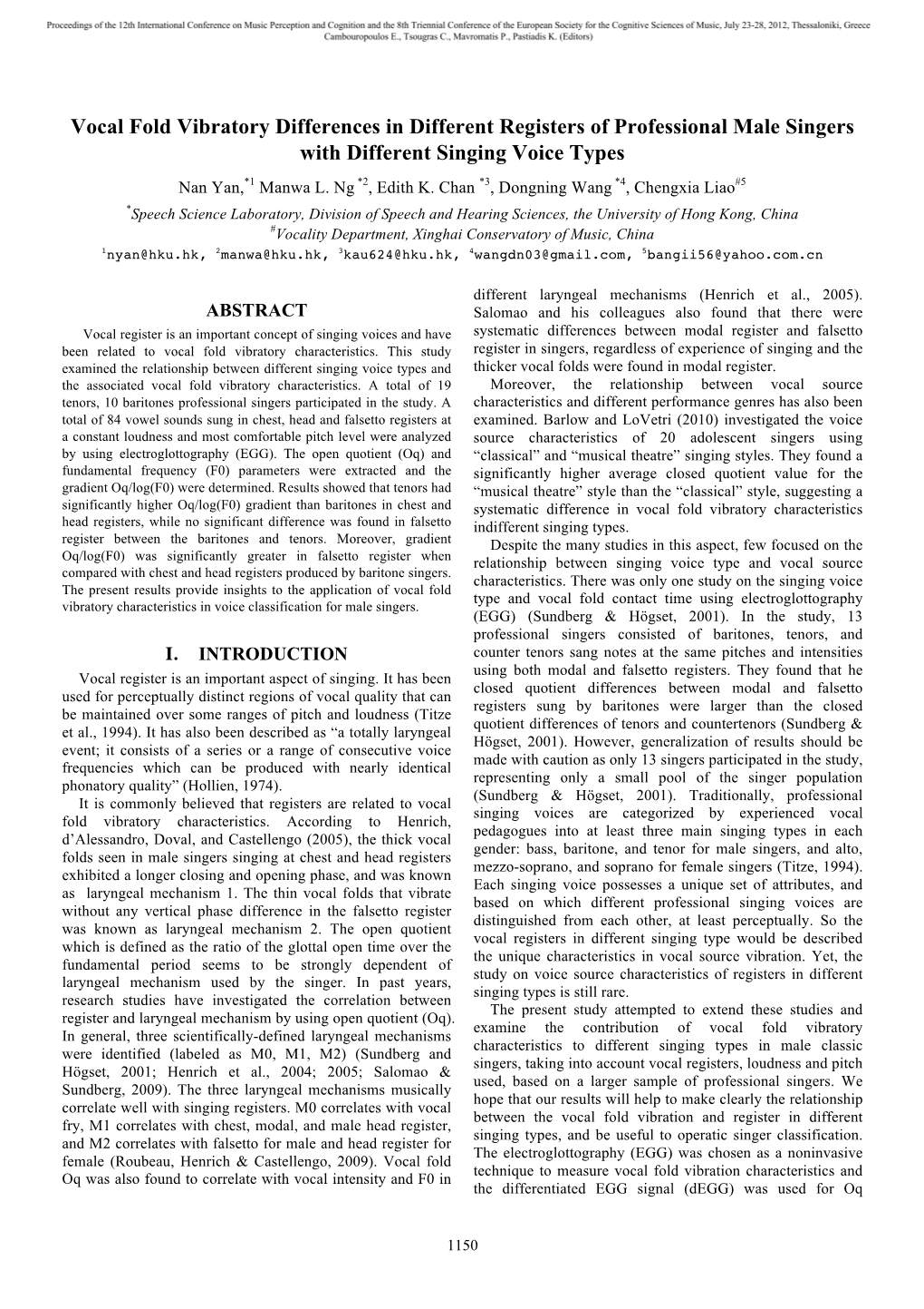 Vocal Fold Vibratory Differences in Different Registers of Professional Male Singers with Different Singing Voice Types Nan Yan,*1 Manwa L