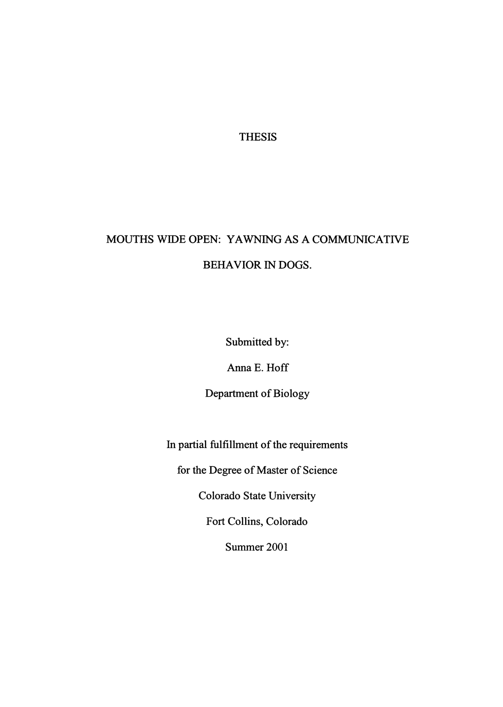THESIS MOUTHS WIDE OPEN: YAWNING AS a COMMUNICATIVE BEHAVIOR in DOGS. Submitted By: Annae. Hoff Department of Biology in Partial