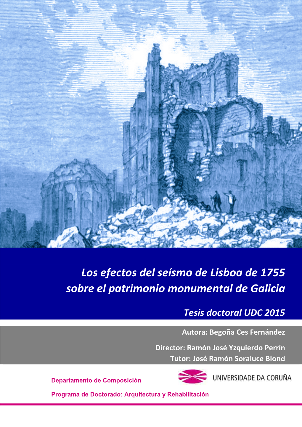 Los Efectos Del Seísmo De Lisboa De 1755 Sobre El Patrimonio Monumental De Galicia Vol. I